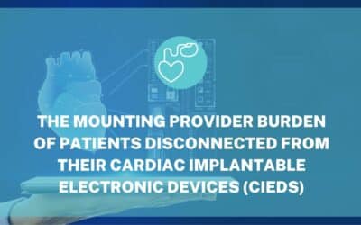 The Mounting Provider Burden of Patients Disconnected from Their Cardiac Implantable Electronic Devices (CIEDs)