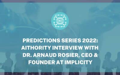 AiThority Interview with Dr. Arnaud Rosier